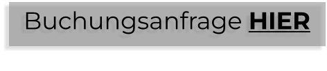 Buchungsanfrage HIER