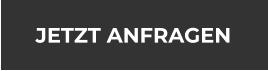 JETZT ANFRAGEN
